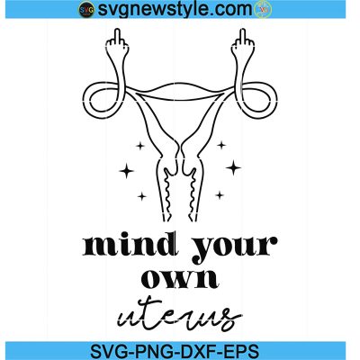 Mind You Own Uterus Svg Middle Finger Uterus Svg Angry Uterus Svg