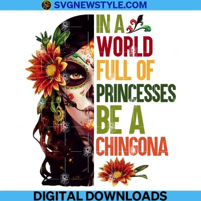 In A World Full Of Princesses Png Be A Chingona Png Halloween Png La