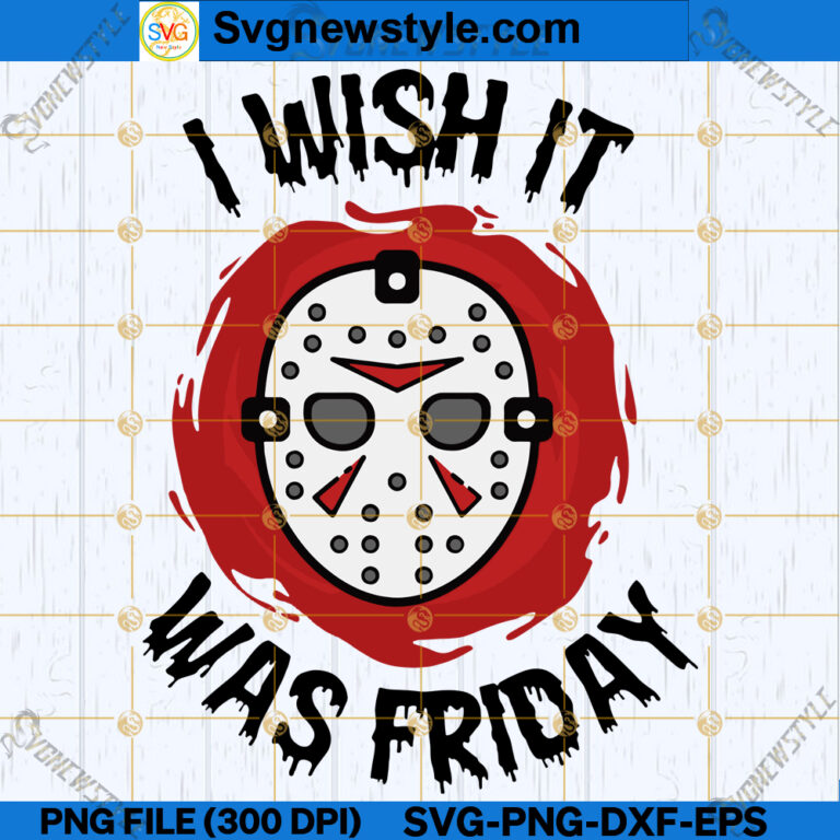 Jason Voorhees I Wish It Was Friday SVG Horror Movie Friday SVG