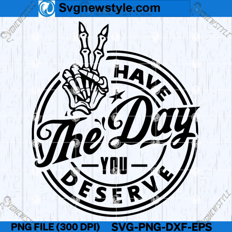 Melting Smiley Face Svg Have The Day You Deserve Svg Clipart Cut File