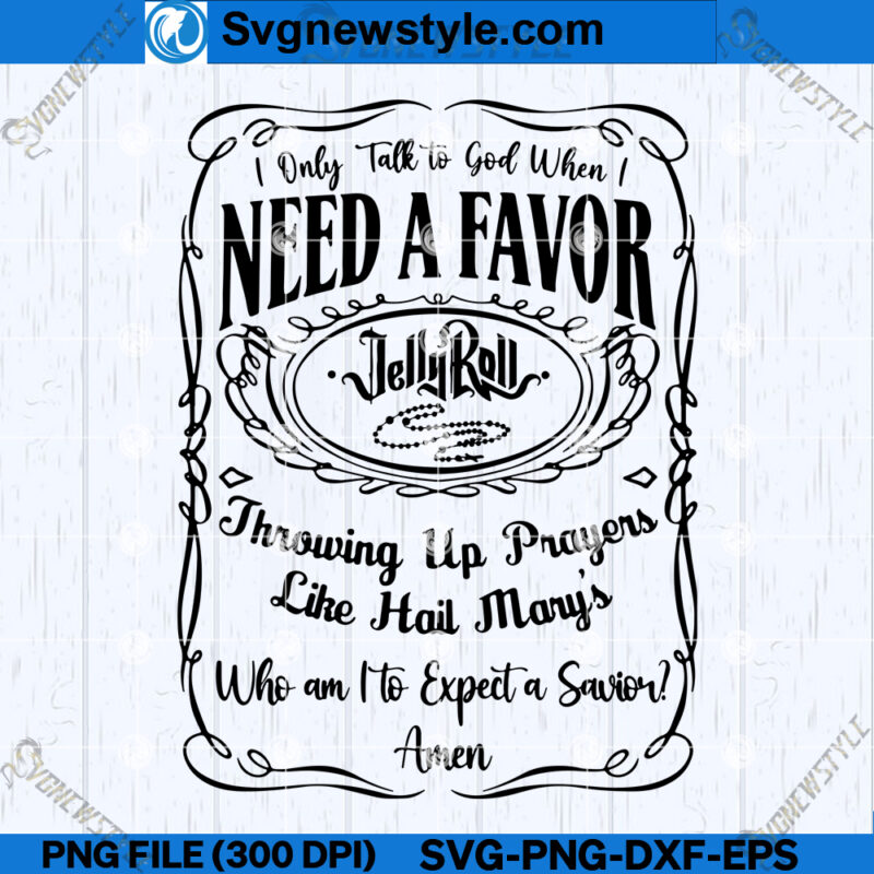 Jelly Roll Svg Design I Need A Favor Svg Png Dxf Eps