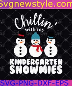 Chillin with my Kindergarten Snowmies Svg, Christmas Svg