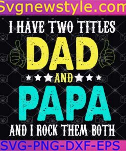 I have two titles dad and papa Svg File, Png, Cricut File Silhouette Art