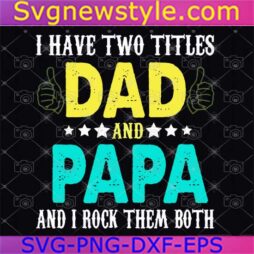 I have two titles dad and papa Svg File