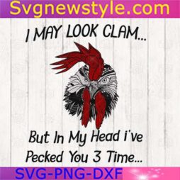 I May Look Calm Rooster Svg