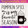 Pumpkin Spice is My Favorite Season Svg