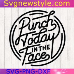 Punch Today in the Face Svg