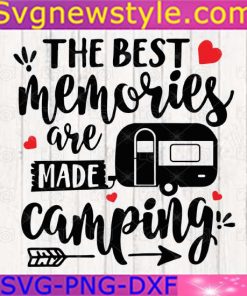 The Best Memories Are Made Camping Svg, Travel Svg, Png