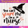 You cant scare me Im a Nurse Svg