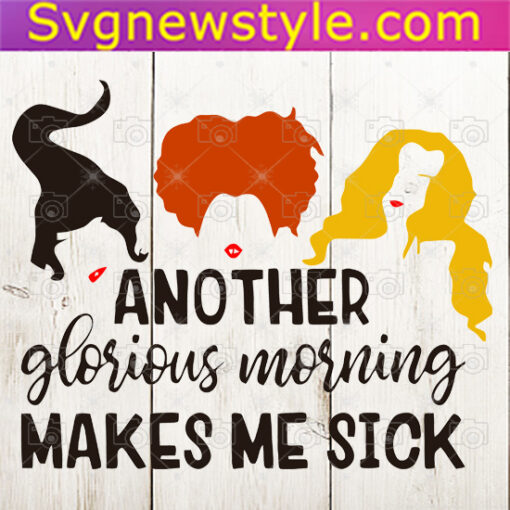 Another Glorious Morning Makes Me Sick Svg Png