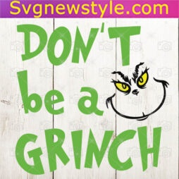Don't be a Grinch Svg