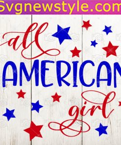 All American Girl Svg, American Girl Svg, 4th of July Svg Files, Fourth of July Svg