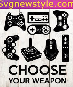 Choose your weapon Svg, Gaming Svg, Game svg, Controller SVG Cutting Files
