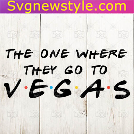 Friends family The One Where They Go To Vegas Svg