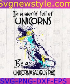 Be A Unicornasaurus Rex Svg, PNG, EPS, DXF, Cricut File