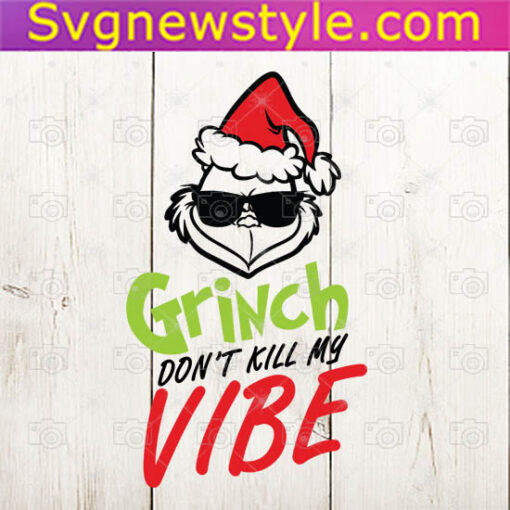 Grinch Dont Kill My Vibe Svg