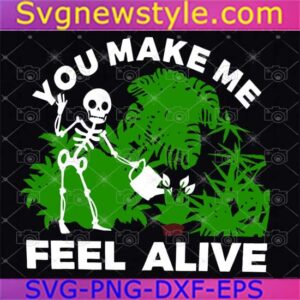You Make Me Feel Alive Svg