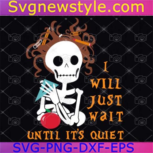 Teacher Skull Will Just Wait Quiet Halloween Svg