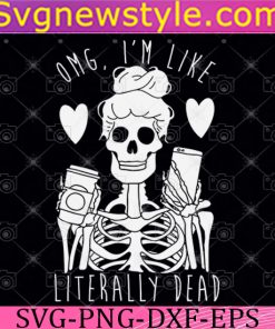 OMG I’m Like Literally Dead Svg, Skeleton Woman Love Coffee Svg