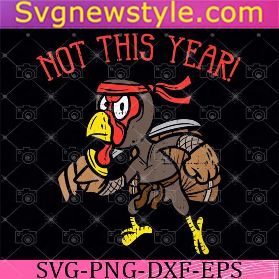 Download Womens Not This Year Ninja Turkey Funny Thanksgiving Warrior Gift V Neck Svg Digital Download For Cricut And Silhouette Svg New Style