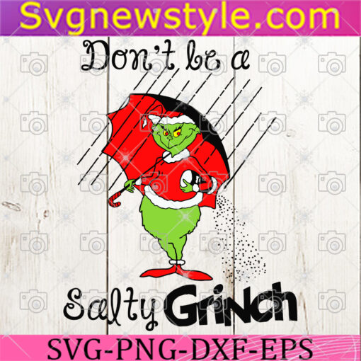 Dont Be A Salty Grinch Svg