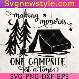making memories one campsite at a time Svg