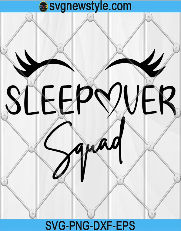 Download Sleepover Squad Svg Sleepover Svg Eyelashes Svg Slumber Party Squad Svg Girl Party Svg Silhouette Cricut Cut Files Vector Files Svg New Style