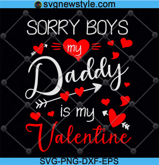 Sorry Boys Daddy is my Valentine svg