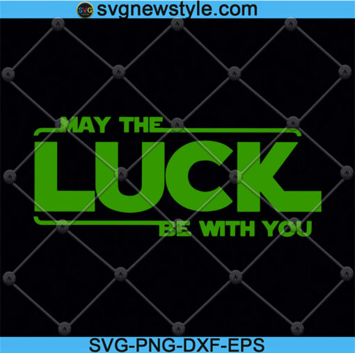 May The Luck Be With You svg