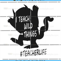 I teach wild things teacher life Svg