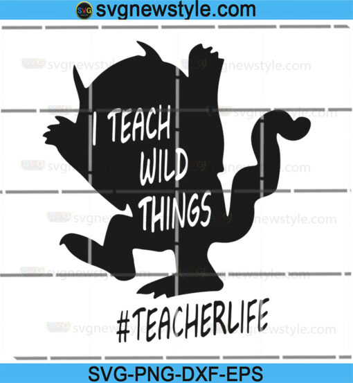 I teach wild things teacher life Svg