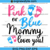 Pink or Blue Mommy Loves You SVG