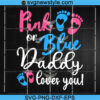 Pink or Blue Daddy Loves You SVG