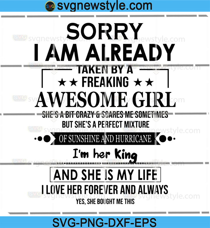 Download Sorry I Am Already Taken By A Freaking Awesome Girl Svg Digital Cut Files Svg Png Eps Dxf Cricut Design Silhouette Cut Files Svg New Style