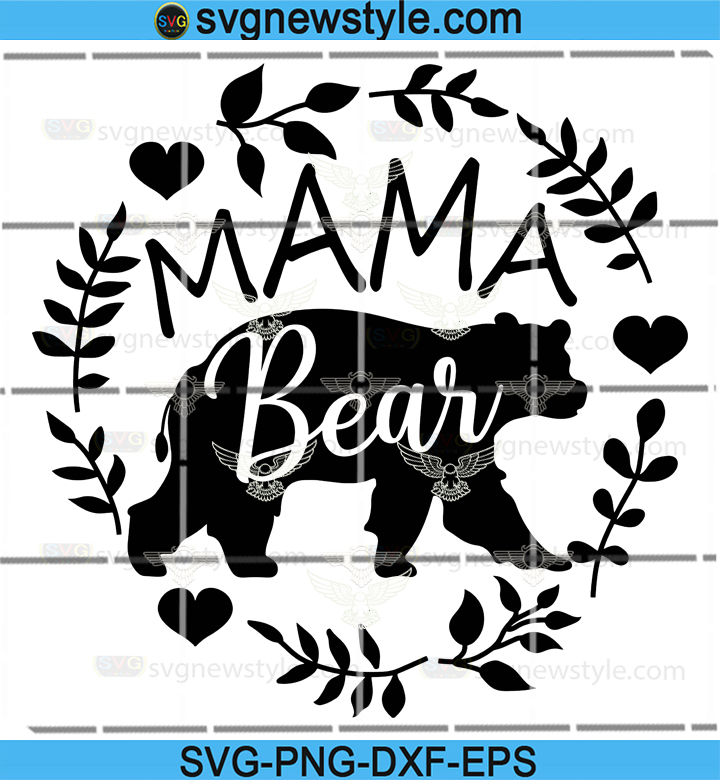 Download Mama Bear Svg Mother S Day Svg Mom Life Svg Mama Svg Png Dxf Eps Cricut File Silhouette Art Svg New Style