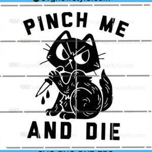 Pinch Me And Die Svg