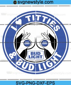 I Love Titties And Bud Light Svg, Love beer svg