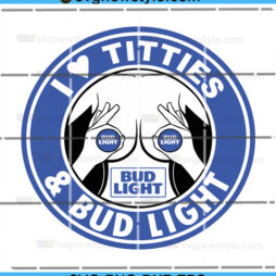 I Love Titties And Bud Light SVG