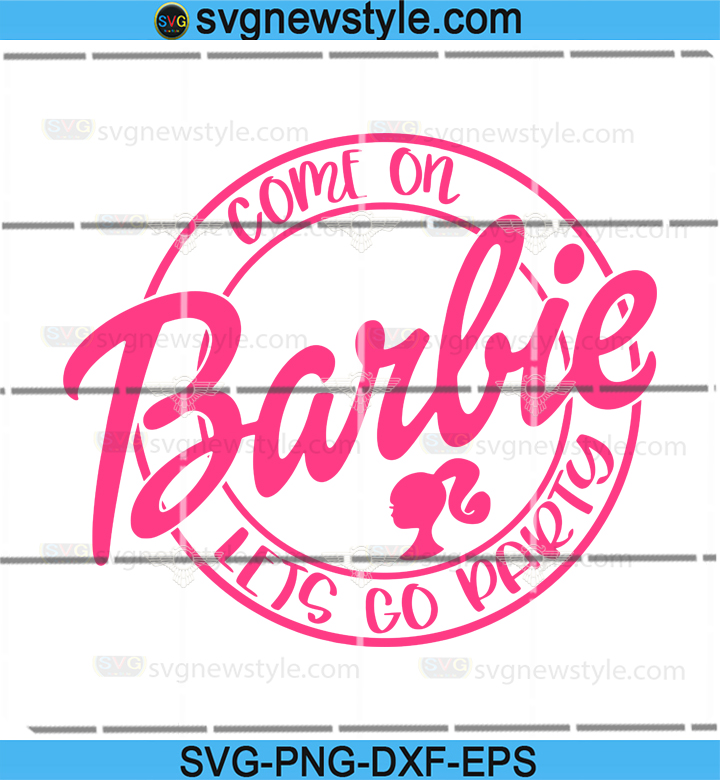 Download Come On Barbie Let S Go Party Svg Barbie Silhouette Barbie Svg Barbie Cut File Png Eps Dxf Cricut Cut File Silhouette Cutting File Svg New Style