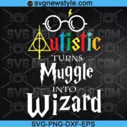 Autism Makes You a Wizard SVG