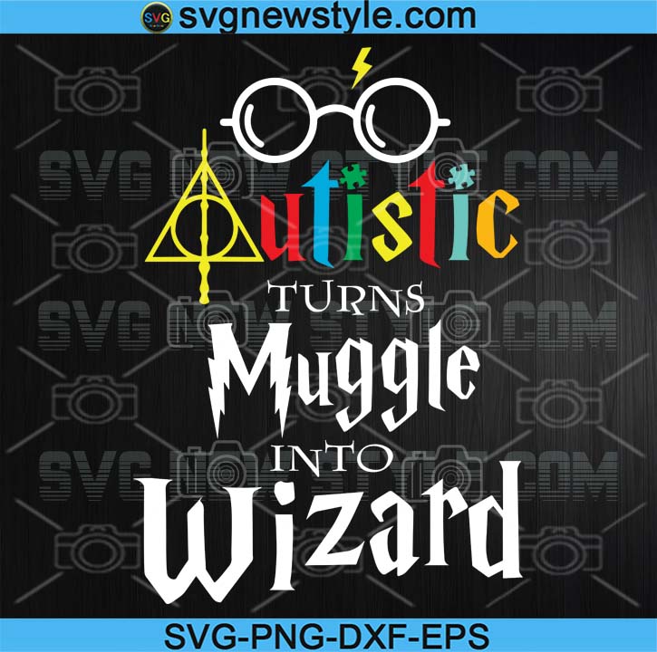 Download Autism Turn Muggle Into Wizard Svg Autism Harry Potter Svg Dxf Eps Png Digital File Svg New Style