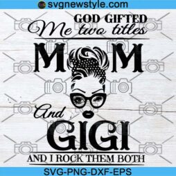 I Have Two Titles Mom And Gigi SVG