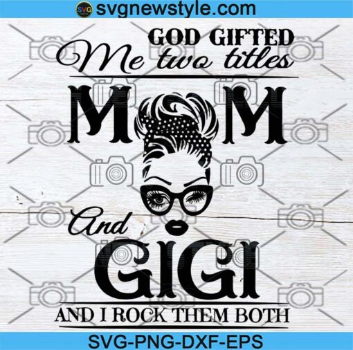 I Have Two Titles Mom And Gigi SVG