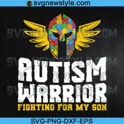Autism Warrior Fighting For My Son Svg