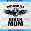 This Mom Is A Biker Mom Mothers Day Svg