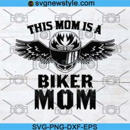 This Mom Is A Biker Mom Mothers Day Svg