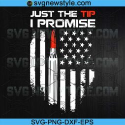Just The Tip I Promise svg