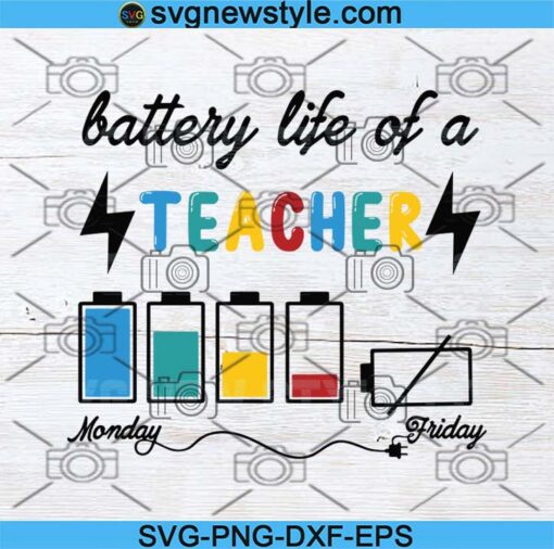 Battery Life Of A Teacher Monday Friday Svg