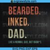 Bearded Inked Dad Like A Normal Dad But Badass Svg