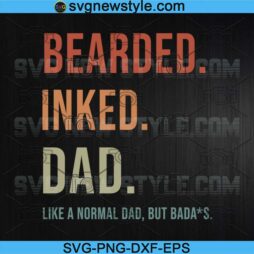 Bearded Inked Dad Like A Normal Dad But Badass Svg